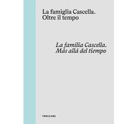 La famiglia Cascella. Oltre il tempo. Ediz. italiana, inglese e spagnola - Aa.vv