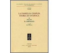 La famiglia Chaplin. Storia di un'epoca. Vol. 4: 1936-1937. Il carteggio