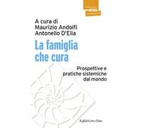 La famiglia che cura. Prospettive e pratiche sistemiche dal mondo
