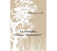 La famiglia. Chiesa "domestica"