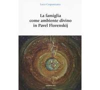 La famiglia come luogo divino in Pavel Florenskij