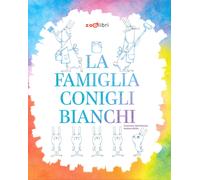 La famiglia Coniglibianchi. Ediz. a colori - Mascheroni Francesca