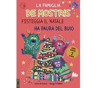 La famiglia de Mostris festeggia natale-Ha paura del buio. Ediz. a colori