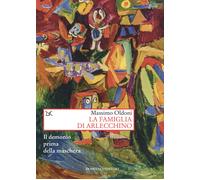 La famiglia di Arlecchino. Il demonio prima della maschera - 2021