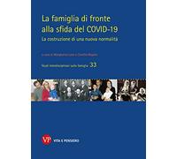 La famiglia di fronte alla sfida del COVID-19. La costruzione di una nuova normalità