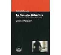 La famiglia distruttiva. MSbP, sindrome di Munchausen per procura