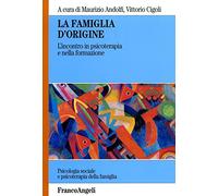 La famiglia d'origine. L'incontro in psicoterapia e nella formazione