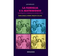 La famiglia e il matrimonio. Proprietà, dominio e conflitto. Marx, Engels, Weber, Veblen, Collins