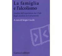 La famiglia e l'alcolismo. Analisi dell'esperienza dei Club degli alcolisti in trattamento
