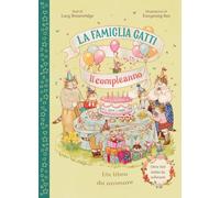 La famiglia Gatti. Il compleanno. Con alette da sollevare. Ediz. a colori