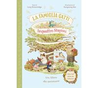 La famiglia Gatti. Le quattro stagioni. Con alette da sollevare. Ediz. a colori