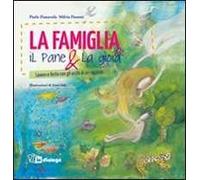 La famiglia, il pane & la gioia. Lavoro e festa con gli occhi di un ragazzo