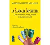 Libri Ceriotti Migliarese Mariolina - La Famiglia Imperfetta. Come Trasformare A