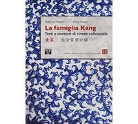 La famiglia Kang. Testi e contesti di cinese colloquiale [Lingua cinese]