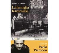 La famiglia Karnowski letto da Paolo Pierobon. Audiolibro. 2 CD Audio formato MP3