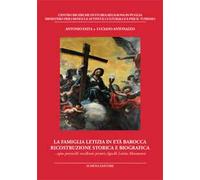 La famiglia Letizia in età barocca. Ricostruzione storica e biografica. Opus pennicilli excellentis pictoris Agnelli Letitia Alexanensis