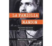 La famiglia Manson. Dall’estate dell’amore all’estate dell’orrore