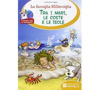 La famiglia Millemiglia tra i mari, le coste e le isole. Ediz. illustrata