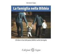 La famiglia nella Bibbia. Ombre e luci dei passi biblici sulla famiglia