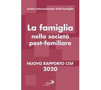 La famiglia nella società postfamiliare. Nuovo rapporto CISF 2020