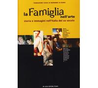La famiglia nell'arte. Storia e immagini nell'Italia del XX secolo