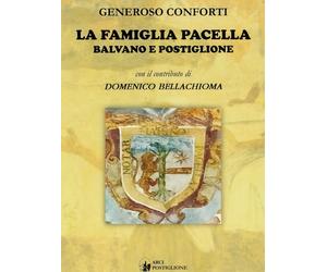 La famiglia pacella balvano e postiglione - [Edizioni Arci Postiglione]