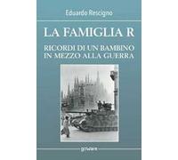La famiglia R. Ricordi di un bambino in mezzo alla guerra