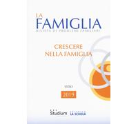 La famiglia. Rivista di problemi familiari (2019). Vol. 53 - AA.VV.