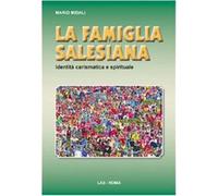 La famiglia salesiana. Identità carismatica e spirituale - Midali Mario