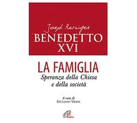 La famiglia. Speranza della chiesa e della società