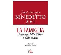 La famiglia. Speranza della chiesa e della società