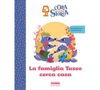 La famiglia Tasso cerca casa. L'ora della storia. Ediz. a colori