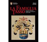 La famiglia Tasso e le poste nello Stato di Milano in età spagnola (1556-1650). Museo dei Tasso e della Storia Postale di Camerata Cornello