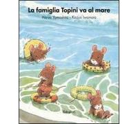 La famiglia Topini va al mare. Ediz. a colori