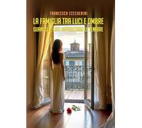 Le avventure della psicologa Sofia. La famiglia tra luci e ombre. Quando le luci sovrastano le tenebre (Vol. 3)