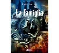 La Famiglia. Traffici di guerra e passioni