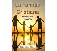 La Familia Cristiana: Posibilidades y Desafios