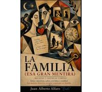 LA FAMILIA: (Esa gran mentira)