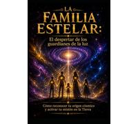 LA FAMILIA ESTELAR/ El despertar de los guardianes de la luz