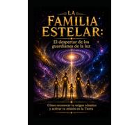 LA FAMILIA ESTELAR/ El despertar de los guardianes de la luz