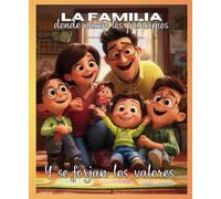 LA FAMILIA / THE FAMILY: Donde nacen los principios y se forjan los valores.