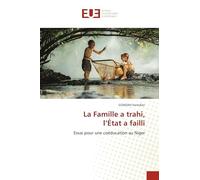 La Famille a trahi, l'État a failli: Essai pour une coéducation au Niger