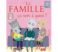 La famille ça sert à quoi ?