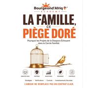 La Famille, ce Piège Doré - Pourquoi les Projets de la Diaspora Échouent dans le Cercle Familial.: 2