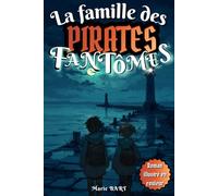 La Famille des Pirates Fantômes: Mystère, aventure et amitié guident deux enquêteurs en herbe sur la piste des pirates fantômes, pour les 8-12 ans (CM1, CM2, 6e)