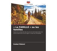 « La FAMILLE » ou les familles: Explorer la diversité des structures familiales dans les soins à domicile d'une région rurale du Zimbabwe