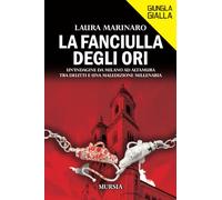 La fanciulla degli ori: Un’indagine da Milano ad Altamura tra delitti e una maledizione millenaria