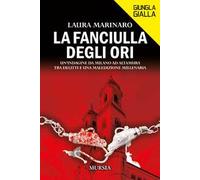 La fanciulla degli ori. Un'indagine da Milano ad Altamura, tra delitti e una maledizione millenaria