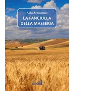 La fanciulla della masseria di Armentano Aldo - Del Faro, 2021