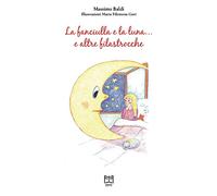 Libri Massimo Baldi - La Fanciulla E La Luna.... E Altre Filastrocche